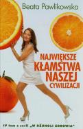 Największe kłamstwa naszej cywilizacji. Autor: Beata Pawlikowska. ZdrowePodejscie.pl Okładka książki Największe kłamstwa naszej cywilizacji
