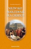Okładka książki Niezwykły modlitewnik dla chorych
