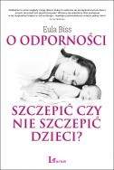 Okładka książki O odporności: szczepić czy nie szczepić dzieci?
