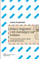 Polscy migranci i ich starzejący się rodzice. Autor: Krzyżowski Łukasz. ZdrowePodejscie.pl Okładka książki Polscy migranci i ich starzejący się rodzice