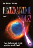 Przeznaczenie dusz tom 1. Autor: Michael Newton. ZdrowePodejscie.pl Okładka książki Przeznaczenie dusz tom 1