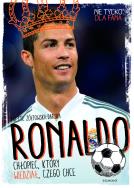 Ronaldo. Chłopiec, który wiedział, czego chce. Autor: Yvette Żółtowska-Darska. ZdrowePodejscie.pl Okładka książki Ronaldo. Chłopiec, który wiedział, czego chce