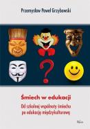 Okładka książki Śmiech w edukacji. Od szkolnej wspólnoty śmiechu..