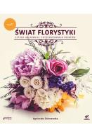 Świat florystyki. Sztuka układania ... Wyd. II. Autor: Zakrzewska-Bielawska Agnieszka. ZdrowePodejscie.pl Okładka książki Świat florystyki. Sztuka układania ... Wyd. II