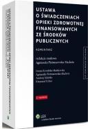 Okładka książki Ustawa o świadczeniach opieki zdrowotnej finansowanych ze środków publicznych Komentarz