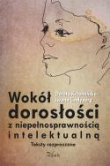 Wokół dorosłości z niepełnosprawnością intelektualną. Autor: Krzemińska Dorota, Iwona Lindyberg. ZdrowePodejscie.pl Okładka książki Wokół dorosłości z niepełnosprawnością intelektualną