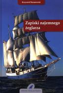 Zapiski najemnego żeglarza. Autor: Baranowski Krzysztof. ZdrowePodejscie.pl Okładka książki Zapiski najemnego żeglarza