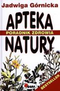 Apteka natury. Poradnik zdrowia. Autor: Jadwiga Górnicka. ZdrowePodejscie.pl Okładka książki Apteka natury. Poradnik zdrowia