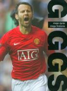 Giggs. Moje życie. Moja historia. Autor: Giggs Ryan. ZdrowePodejscie.pl Okładka książki Giggs. Moje życie. Moja historia
