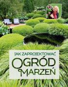 Jak zaprojektować ogród marzeń. Autor: Danuta Młoźniak. ZdrowePodejscie.pl Okładka książki Jak zaprojektować ogród marzeń