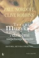 Terapia muzyką w pracy z dziećmi niepełnosprawnymi. Autor: Paul Nordoff, Clive Robbins. ZdrowePodejscie.pl Okładka książki Terapia muzyką w pracy z dziećmi niepełnosprawnymi
