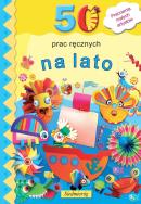 50 prac ręcznych na lato. Autor: Opracowanie zbiorowe. ZdrowePodejscie.pl Okładka książki 50 prac ręcznych na lato