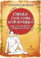 Chińskie ćwiczenia uzdrawiające. Autor: Steven Cardoza. ZdrowePodejscie.pl Okładka książki Chińskie ćwiczenia uzdrawiające