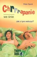 Chrapanie we śnie. Jak z tym walczyć. Autor: Spork Peter. ZdrowePodejscie.pl Okładka książki Chrapanie we śnie. Jak z tym walczyć