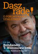 Okładka książki Dasz radę! O pokonywaniu uzależnień