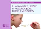 Dawkowanie leków u noworodków, dzieci i młodzieży. Autor: Bożkowa Krystyna, Kamińska Ewa. ZdrowePodejscie.pl Okładka książki Dawkowanie leków u noworodków, dzieci i młodzieży