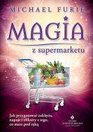 Magia z supermarketu. Autor: Furie Michael. ZdrowePodejscie.pl Okładka książki Magia z supermarketu