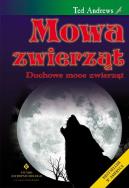 Mowa zwierząt. Duchowe moce zwierząt. Autor: Ted Andrews. ZdrowePodejscie.pl Okładka książki Mowa zwierząt. Duchowe moce zwierząt