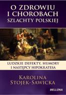 Okładka książki O zdrowiu i chorobach szlachty polskiej