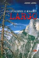 Opowieści z Krainy Largo. Autor: Long John. ZdrowePodejscie.pl Okładka książki Opowieści z Krainy Largo