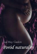 Poród naturalny. Autor: Ina May Gaskin. ZdrowePodejscie.pl Okładka książki Poród naturalny