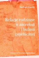 Relacje rodzinne w anoreksji i bulimii psychicznej. Autor: Barbara Józefik. ZdrowePodejscie.pl Okładka książki Relacje rodzinne w anoreksji i bulimii psychicznej