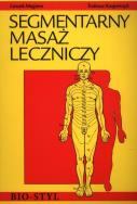 Segmentarny masaż leczniczy. Teoria i praktyka. Autor: Leszek Magiera, Kasperczyk Tadeusz. ZdrowePodejscie.pl Okładka książki Segmentarny masaż leczniczy. Teoria i praktyka
