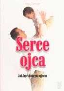 Okładka książki Serce ojca. Jak być dobrym ojcem
