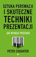 Okładka książki Sztuka perswazji i skuteczne techniki prezentacji.