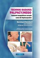 Techniki badania palpacyjnego. Autor: Bernhard Reichert Przy Współpracy Wolfganga Stelz. ZdrowePodejscie.pl Okładka książki Techniki badania palpacyjnego