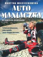 Automaniaczka. Autor: Martyna Wojciechowska. ZdrowePodejscie.pl Okładka książki Automaniaczka