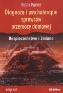 Diagnoza i psychoterapia sprawców przemocy domowej. Autor: Dorota Dyjakon. ZdrowePodejscie.pl Okładka książki Diagnoza i psychoterapia sprawców przemocy domowej