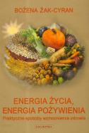 Energia życia Energia Pożywienia. Autor: Bożena Żak-Cyran. ZdrowePodejscie.pl Okładka książki Energia życia Energia Pożywienia