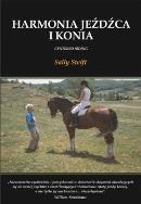 Harmonia jeźdźca i konia. Autor: Sally Swift. ZdrowePodejscie.pl Okładka książki Harmonia jeźdźca i konia