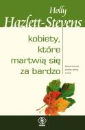 Kobiety, które martwią się za bardzo. Autor: Holly Hazlett-Stevens. ZdrowePodejscie.pl Okładka książki Kobiety, które martwią się za bardzo