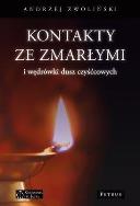 Kontakty ze zmarłymi i wędrówki dusz czyśćcowych. Autor: Andrzej Zwoliński. ZdrowePodejscie.pl Okładka książki Kontakty ze zmarłymi i wędrówki dusz czyśćcowych