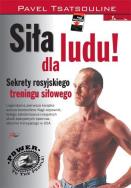 Okładka książki Siła dla ludu. Sekrety rosyjskiego treningu