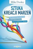 Sztuka kreacji marzeń. Autor: Mike Dooley. ZdrowePodejscie.pl Okładka książki Sztuka kreacji marzeń