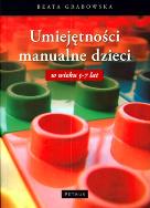 Umiejętności Manualne Dzieci. Autor: Grabowska Beata. ZdrowePodejscie.pl Okładka książki Umiejętności Manualne Dzieci
