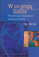 Okładka książki W co grają ludzie. Psychologia stosunków międzyl.