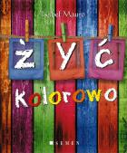 Żyć kolorowo SEVEN. Autor: Mauro Isabel. ZdrowePodejscie.pl Okładka książki Żyć kolorowo SEVEN