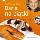 Okładka książki Dania na piątki - Paweł Loroch