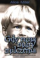 Okładka książki Gdy runą mury milczenia - Alice Miller