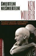 Śmiertelni nieśmiertelni - Ken Wilber. Autor: Ken Wilber. ZdrowePodejscie.pl Okładka książki Śmiertelni nieśmiertelni - Ken Wilber