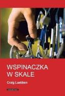 Wspinaczka w skale - Craig Luebben. Autor: Luebben Craig. ZdrowePodejscie.pl Okładka książki Wspinaczka w skale - Craig Luebben