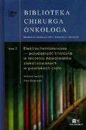 Biblioteka Chirurga Inkologa Tom 2 Elektrochemioterapia przydatność kliniczna w leczeniu nowotworów zlokalizowanych w powłokach ciała. Wydawca: Via Medica. ZdrowePodejscie.pl Opakowanie Biblioteka Chirurga Inkologa Tom 2 Elektrochemioterapia przydatność kliniczna w leczeniu nowotworów zlokalizowanych w powłokach ciała