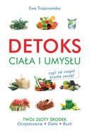 Detoks ciała i umysłu. Autor: Trojanowska Ewa. ZdrowePodejscie.pl Okładka książki Detoks ciała i umysłu