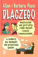 Dlaczego mężczyźni nie potrafią robić dwóch.... Autor: Allan Pease, Barbara Pease. ZdrowePodejscie.pl Okładka książki Dlaczego mężczyźni nie potrafią robić dwóch...