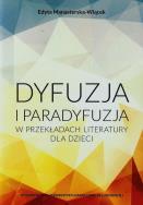 Okładka książki Dyfuzja i paradyfuzja w przekładach literatury dla dzieci