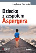 Dziecko z zespołem Aspergera. Autor: Charbicka Magdalena. ZdrowePodejscie.pl Okładka książki Dziecko z zespołem Aspergera